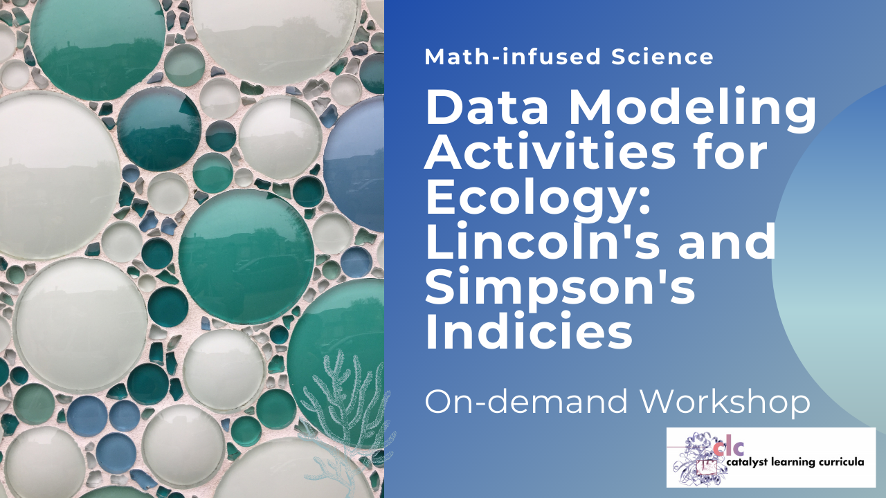 Math-infused Science:  Data Modeling Activities for Ecology Lincoln’s and Simpson’s Indices (On-demand)