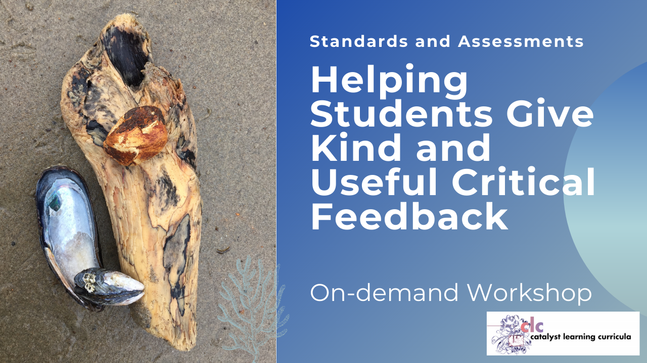 Standards-based Grading Series:  Helping Students Give Kind and Useful Critical Feedback (On-demand)