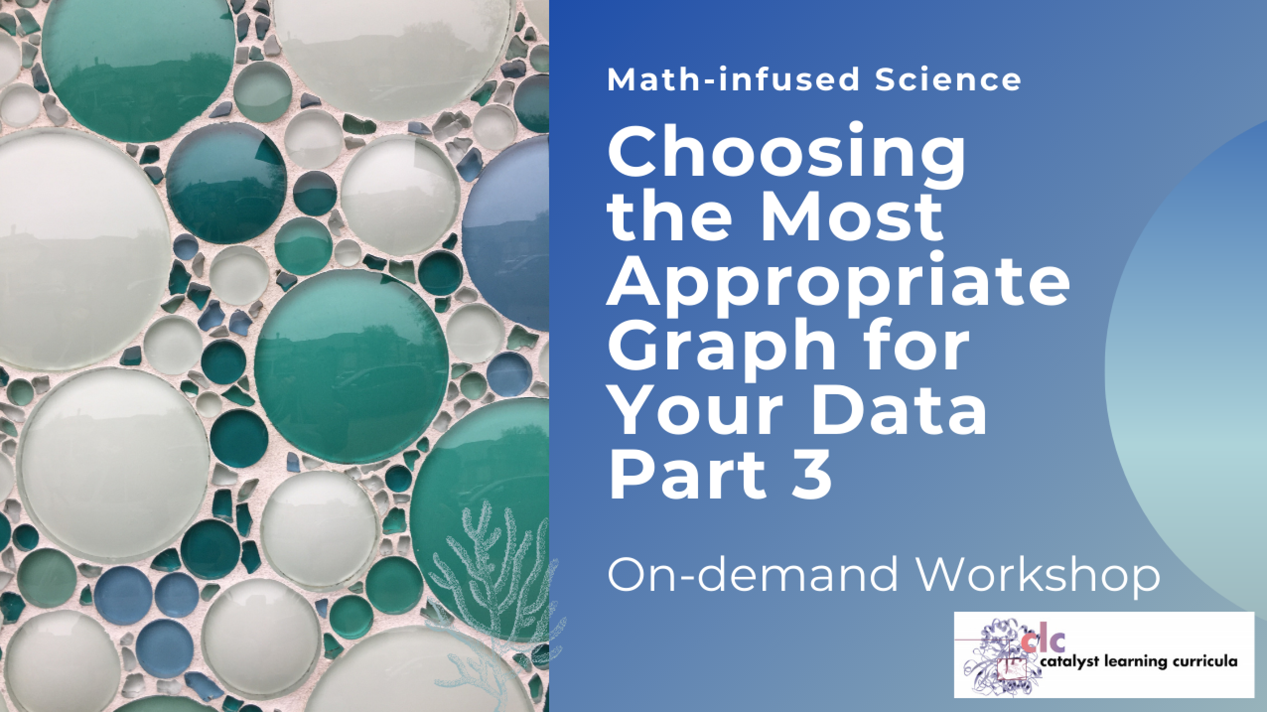 Math-infused Science Part 3:  Choosing the Most Appropriate Graph for Your Data (On-demand)